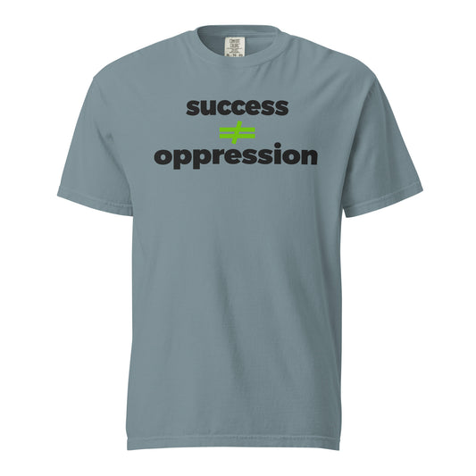 T-SHIRT: success ≠ oppression | Unisex Garment-Dyed Heavyweight T-Shirt (DTG)
