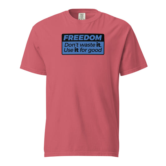 T-SHIRT: Freedom Dont Waste It | Unisex Garment-Dyed Heavyweight T-Shirt (DTG)